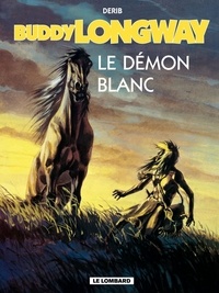  Derib - Buddy Longway Tome 10 : Le démon blanc.