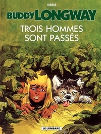  Derib - Buddy Longway Tome 3 : Trois hommes sont passés.