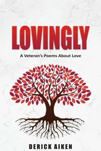 Lovingly A Veterans Poem's About Love