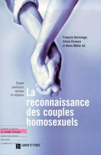 La Reconnaissance Des Couples Homosexuels. Enjeux Juridiques, Sociaux Et Religieux