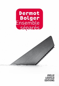 Dermot Bolger - Ensemble séparés.