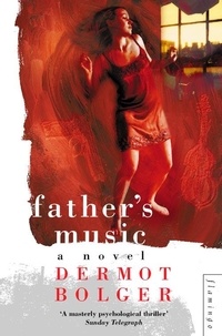 Dermot Bolger - Father’s Music.