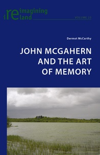 Dermot McCarthy - John McGahern and the Art of Memory.
