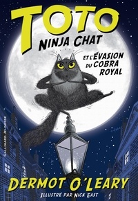 Dermot O'Leary et Nick East - Toto Ninja chat Tome 1 : Toto Ninja chat et l'évasion du cobra royal.