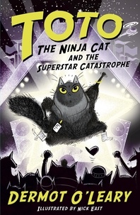 Dermot O’Leary et Nick East - Toto the Ninja Cat and the Superstar Catastrophe - Book 3.