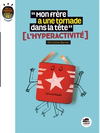 "Mon frère à une tornade dans la tête"