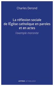 La réflexion sociale de l'Église catholique en paroles et en actes