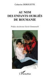 Au Nom Des Enfants Oublies De Roumanie. Temoignage