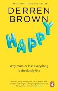Derren Brown - Happy - Why More or Less Everything is Absolutely Fine.