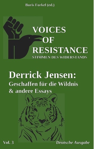 Voices of Resistance. Derrick Jensen: Geschaffen für die Wildnis &amp; andere Essays
