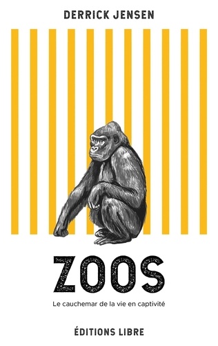Zoos. Le cauchemar de la vie en captivité 2e édition