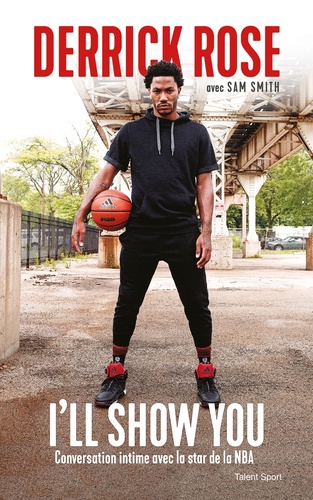 Derrick Rose : I'll Show You. Conversation intime avec la star de la NBA