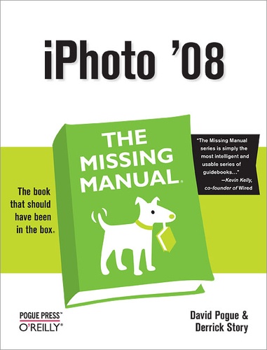 Derrick Story et David Pogue - iPhoto '08: The Missing Manual.