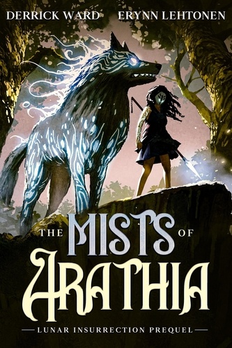  Derrick Ward et  Erynn Lehtonen - The Mists of Arathia - Lunar Insurrection, #0.5.