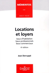 Locations Et Loyers. Baux D'Habitation, Baux Professionnels, Baux Commerciaux, 6eme Edition