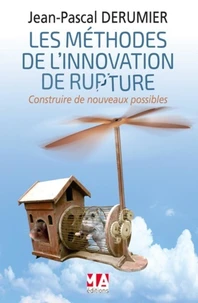 Les méthodes de l'innovation de rupture