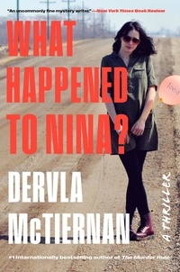 Dervla McTiernan - What Happened to Nina? - A Thriller.