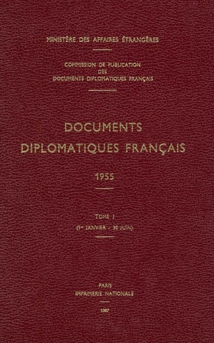 Des affaires étrangères Ministère - Documents diplomatiques français - 1955 – Tome I (1er janvier – 30 juin).