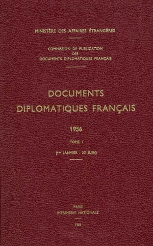 Des affaires étrangères Ministère - Documents diplomatiques français - 1956 – Tome I (1er janvier – 30 juin).