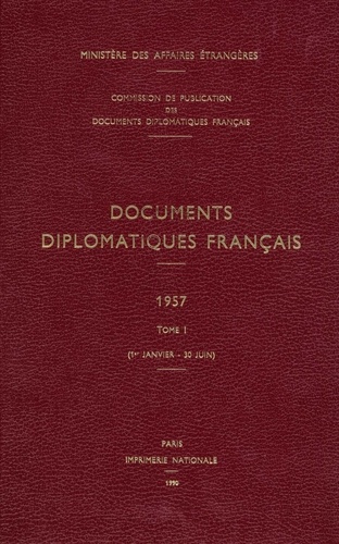 Des affaires étrangères Ministère - Documents diplomatiques français - 1957 – Tome I (1er janvier – 30 juin).