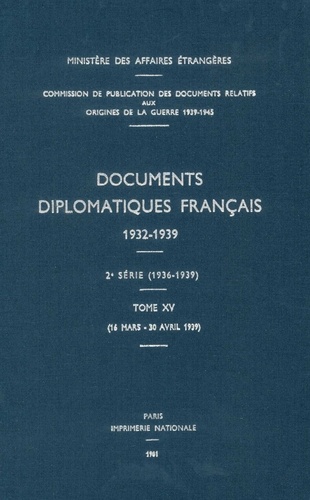 Des affaires étrangères Ministère - Documents diplomatiques français - 1939 – Tome II (16 mars – 30 avril).
