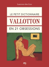 Le petit dictionnaire Vallotton en 21 obsessions