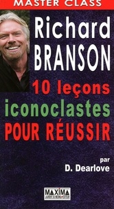 Des Dearlove - Richard branson : 10 leçons iconoclastes pour réussir.