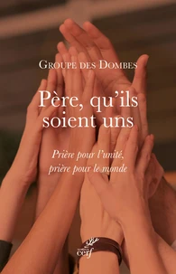 Père, qu'ils soient un