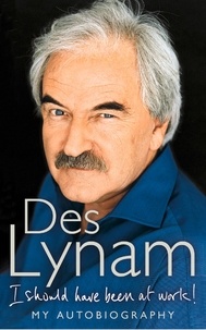 Des Lynam - I Should Have Been at Work.