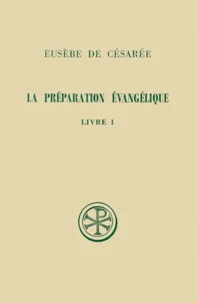 La Preparation Evangelique. Livre 1, Introduction Generale, Edition Bilingue Francais-Grec
