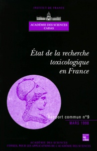 Des sciences Académie - Etat de la recherche toxicologique en France - De la formation des hommes à l'évaluation des nouveaux besoins, mars 1998.