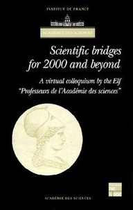 Des sciences Académie - Scientific bridges for 2000 and beyond. A virtual colloquium by the Elf Professeurs de l'Académie des sciences.