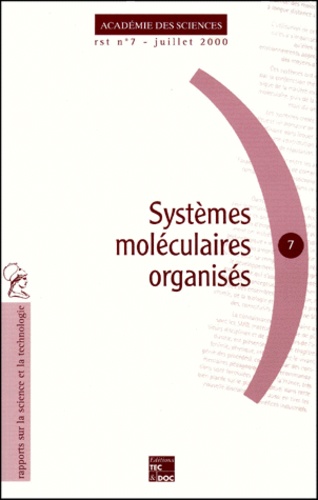 Des sciences Académie - Systemes Moleculaires Organises. Carrefour De Disciplines A L'Origine De Developpements Industriels Considerables.