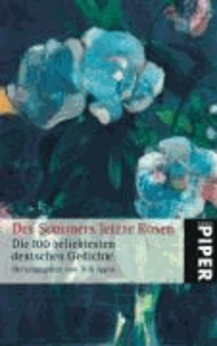 Des Sommers letzte Rosen - Die 100 beliebtesten deutschen Gedichte.