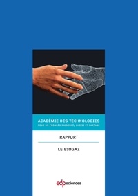 DES TECHNOLOGIES ACADEMIE - Le biogaz - Rapport de l’Académie des technologies.