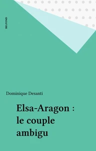 Elsa Aragon : Le Couple Ambigu