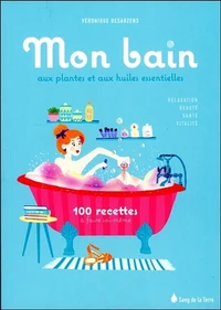 Mon bain aux plantes et aux huiles essentielles