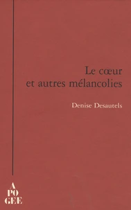Le coeur et autres mélancolies