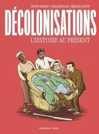 Décolonisations. L'Histoire au présent