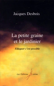 La Petite Graine Et Le Jardinier. Eduquer C'Est Possible