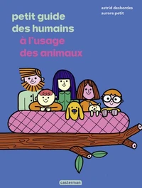 Petit guide des humains à l'usage des animaux