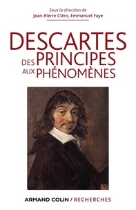 Jean-Pierre Cléro - Descartes - Des principes aux phénomènes.