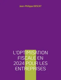 L'optimisation fiscale en 2024 pour les entreprises