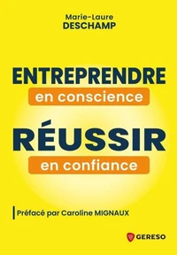 Entreprendre en conscience, réussir en confiance