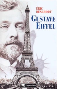 Gustave Eiffel. Un Illustre Inconnu