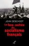  DESCHODT JEAN-PIERRE - LA FACE CACHEE DU SOCIALISME FRANCAIS.