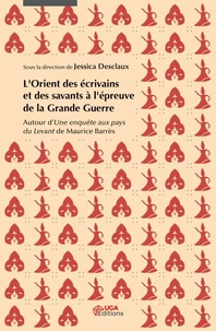 L'Orient des écrivains et des savants à l'épreuve de la Grande Guerre