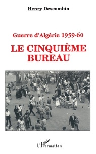  Descombin - Guerre d'Algérie 1959-60 - Le Cinquième bureau ou le théorème du poisson.