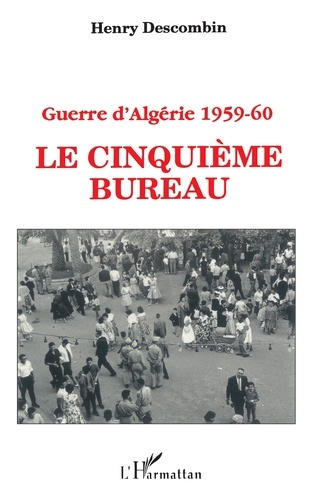 Guerre d'Algérie 1959-60. Le Cinquième bureau ou le théorème du poisson