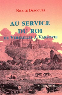 Au Service Du Roi, De Versailles A Varsovie